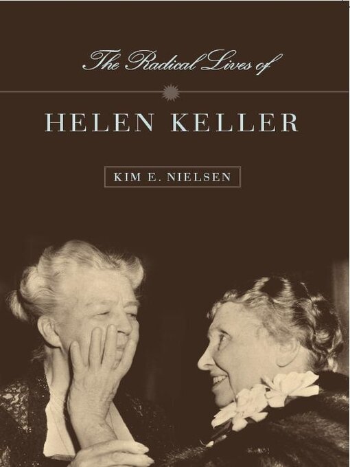 Title details for The Radical Lives of Helen Keller by Kim E. Nielsen - Available